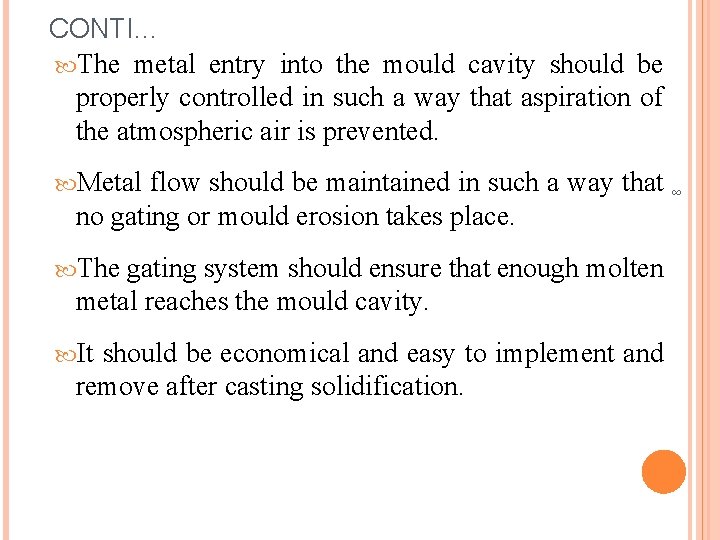 CONTI… The metal entry into the mould cavity should be properly controlled in such