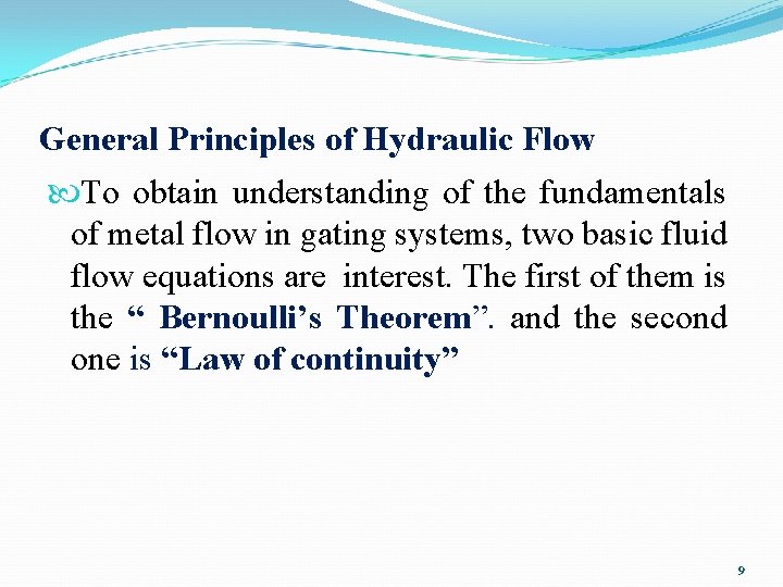 General Principles of Hydraulic Flow To obtain understanding of the fundamentals of metal flow