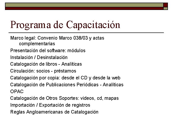 Programa de Capacitación Marco legal: Convenio Marco 038/03 y actas complementarias Presentación del software: