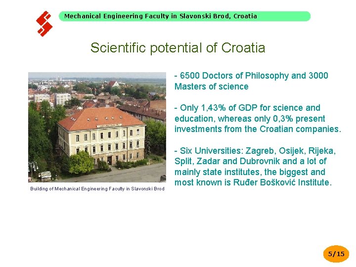Mechanical Engineering Faculty in Slavonski Brod, Croatia Scientific potential of Croatia - 6500 Doctors