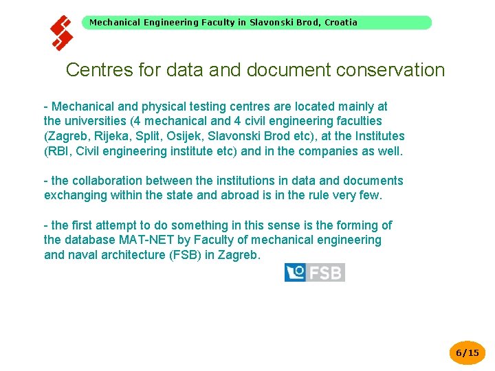 Mechanical Engineering Faculty in Slavonski Brod, Croatia Centres for data and document conservation -