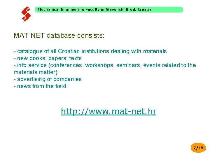 Mechanical Engineering Faculty in Slavonski Brod, Croatia MAT-NET database consists: - catalogue of all