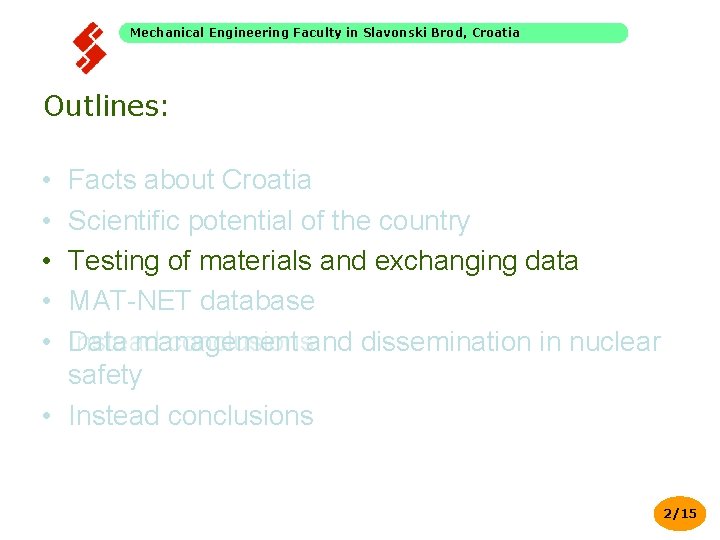 Mechanical Engineering Faculty in Slavonski Brod, Croatia Outlines: • • • Facts about Croatia