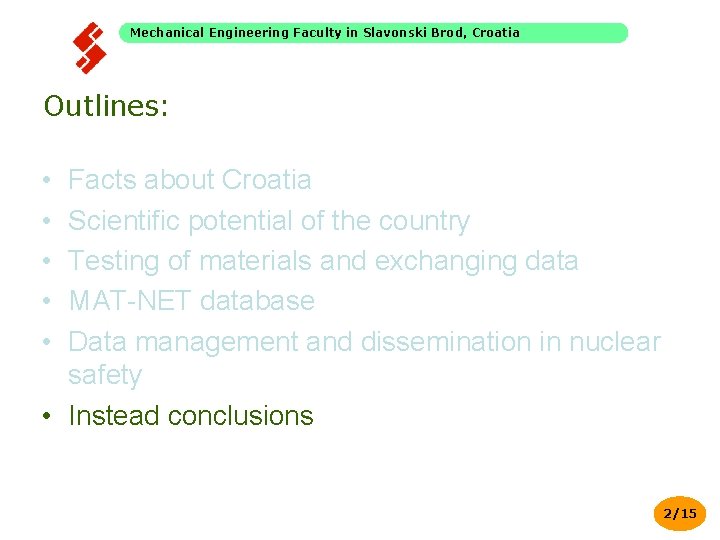 Mechanical Engineering Faculty in Slavonski Brod, Croatia Outlines: • • • Facts about Croatia