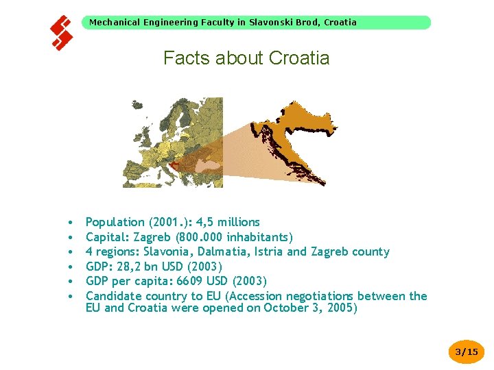 Mechanical Engineering Faculty in Slavonski Brod, Croatia Facts about Croatia • • • Population