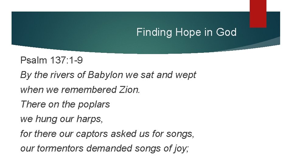 Finding Hope in God Psalm 137: 1 -9 By the rivers of Babylon we