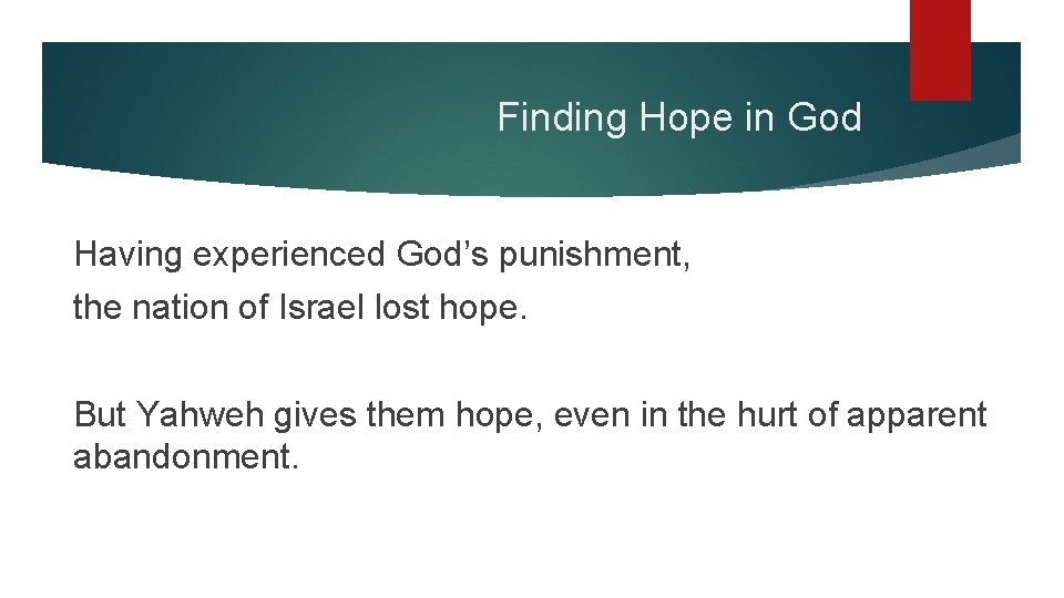 Finding Hope in God Having experienced God’s punishment, the nation of Israel lost hope.