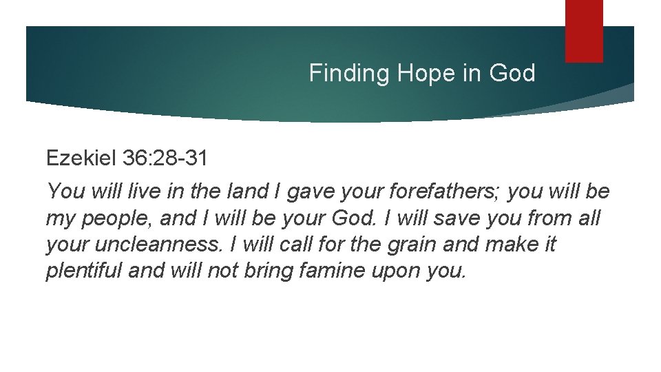 Finding Hope in God Ezekiel 36: 28 -31 You will live in the land