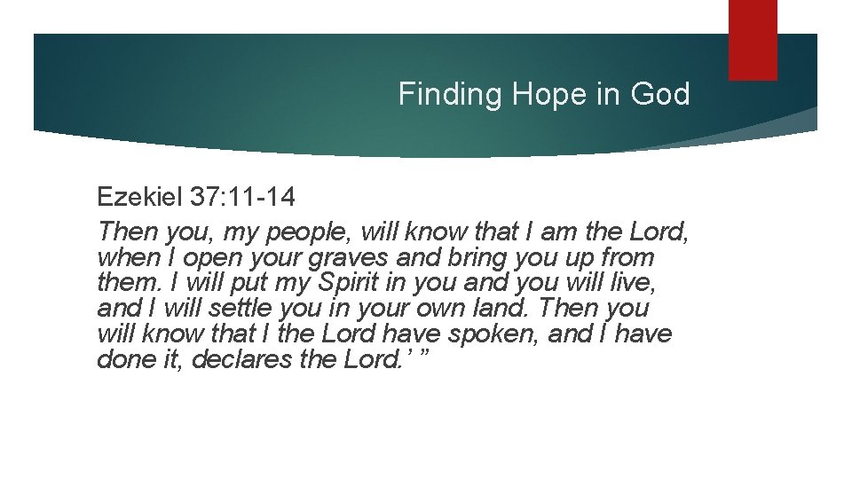Finding Hope in God Ezekiel 37: 11 -14 Then you, my people, will know