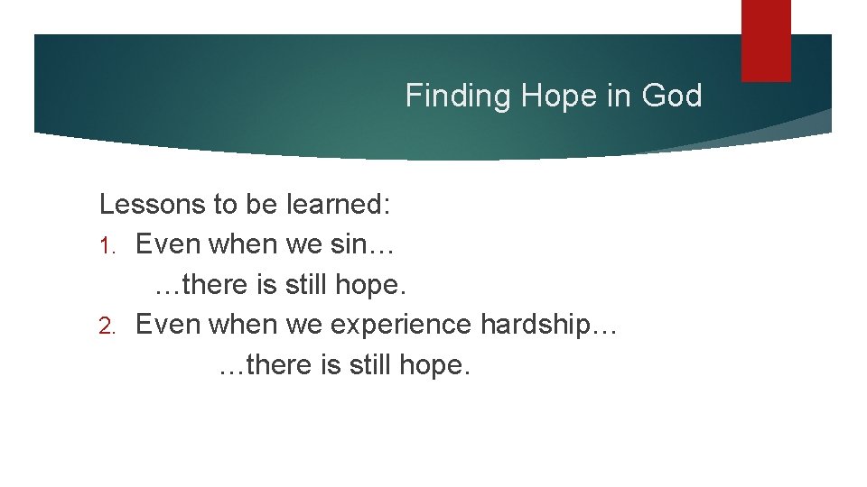 Finding Hope in God Lessons to be learned: 1. Even when we sin… …there