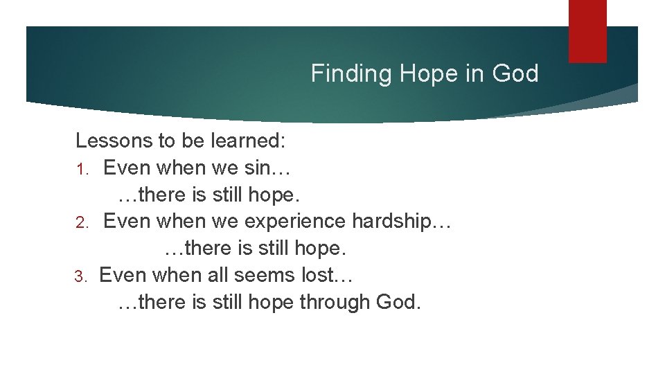 Finding Hope in God Lessons to be learned: 1. Even when we sin… …there