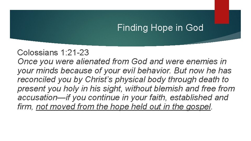 Finding Hope in God Colossians 1: 21 -23 Once you were alienated from God