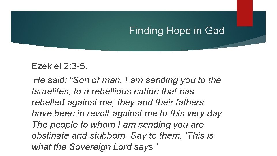 Finding Hope in God Ezekiel 2: 3 -5. He said: “Son of man, I