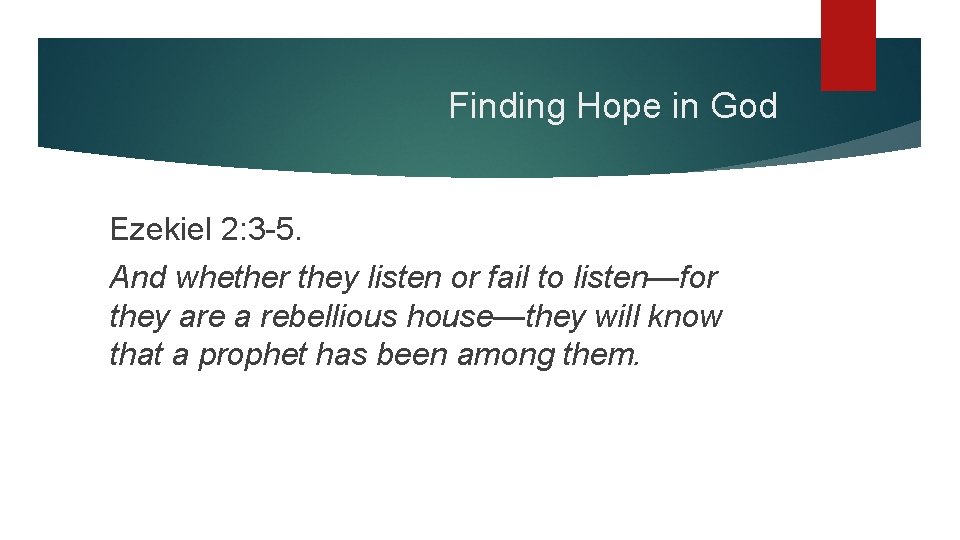 Finding Hope in God Ezekiel 2: 3 -5. And whether they listen or fail