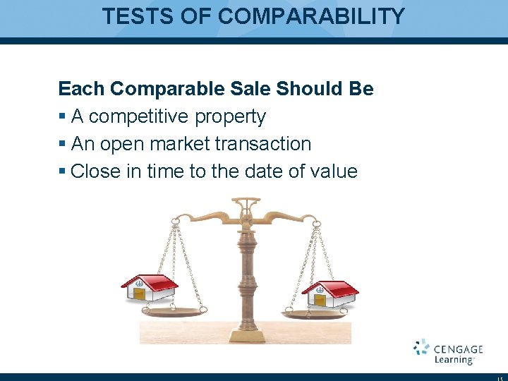 TESTS OF COMPARABILITY Each Comparable Sale Should Be § A competitive property § An