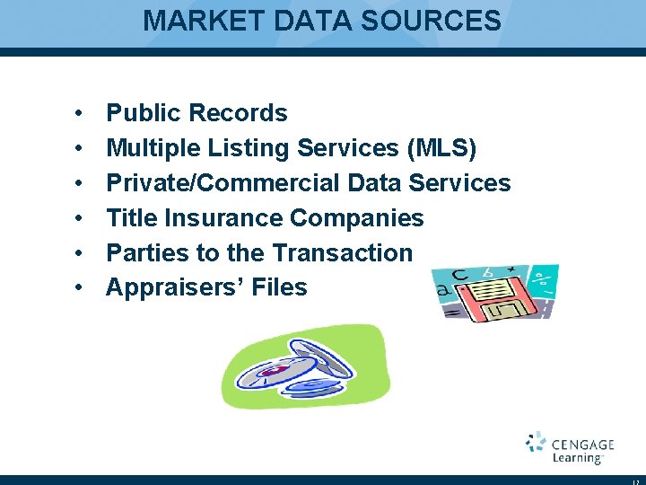 MARKET DATA SOURCES • • • Public Records Multiple Listing Services (MLS) Private/Commercial Data