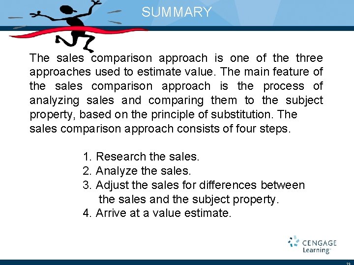 SUMMARY The sales comparison approach is one of the three approaches used to estimate