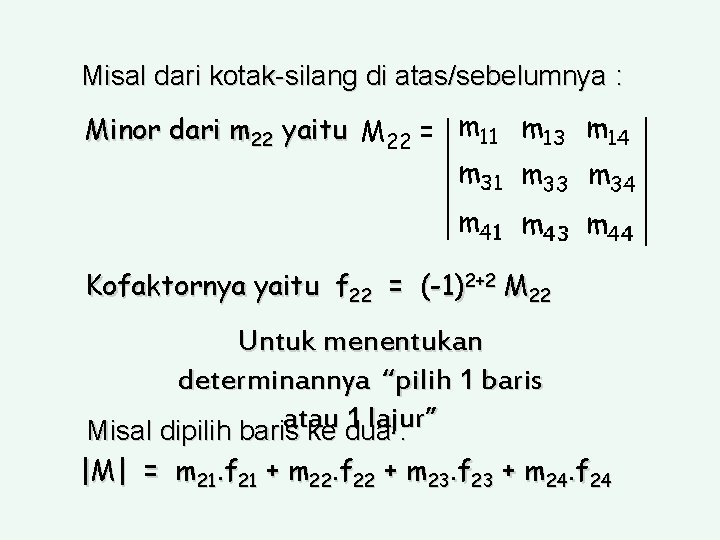 Misal dari kotak-silang di atas/sebelumnya : Minor dari m 22 yaitu M 22 =