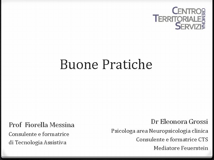 Buone Pratiche Prof Fiorella Messina Consulente e formatrice di Tecnologia Assistiva Dr Eleonora Grossi