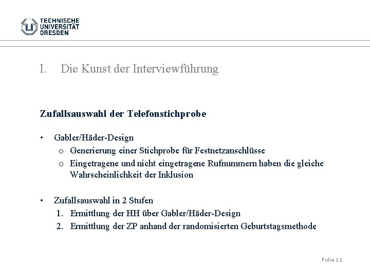 I. Die Kunst der Interviewführung Zufallsauswahl der Telefonstichprobe • Gabler/Häder-Design o Generierung einer Stichprobe