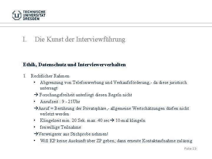 I. Die Kunst der Interviewführung Ethik, Datenschutz und Interviewerverhalten 1. Rechtlicher Rahmen • Abgrenzung