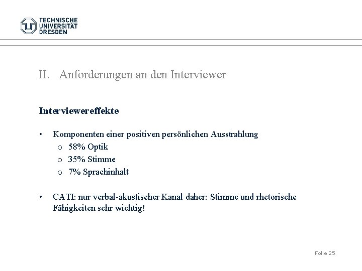 II. Anforderungen an den Interviewereffekte • Komponenten einer positiven persönlichen Ausstrahlung o 58% Optik