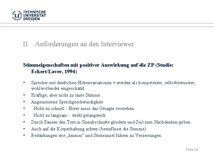 II. Anforderungen an den Interviewer Stimmeigenschaften mit positiver Auswirkung auf die ZP (Studie: Eckert/Laver,