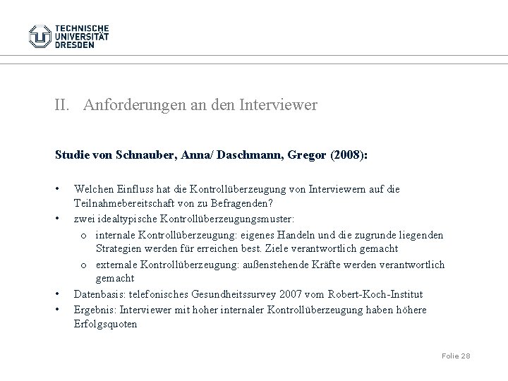 II. Anforderungen an den Interviewer Studie von Schnauber, Anna/ Daschmann, Gregor (2008): • •