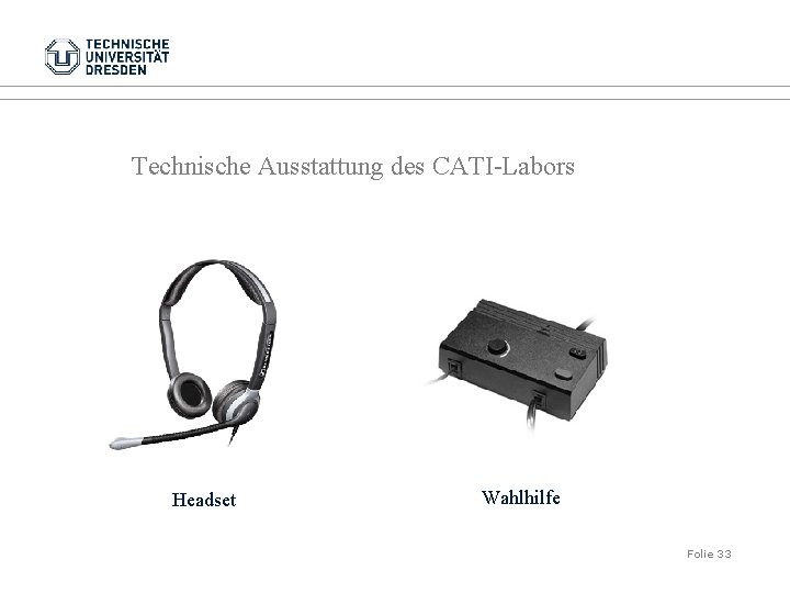 Technische Ausstattung des CATI-Labors Headset Wahlhilfe Folie 33 