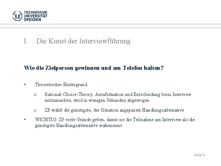 I. Die Kunst der Interviewführung Wie die Zielperson gewinnen und am Telefon halten? •