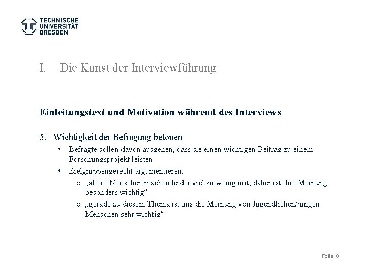 I. Die Kunst der Interviewführung Einleitungstext und Motivation während des Interviews 5. Wichtigkeit der
