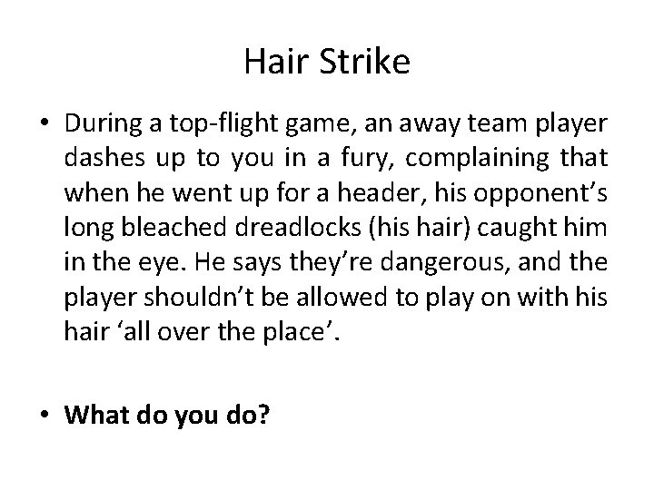 Hair Strike • During a top-flight game, an away team player dashes up to