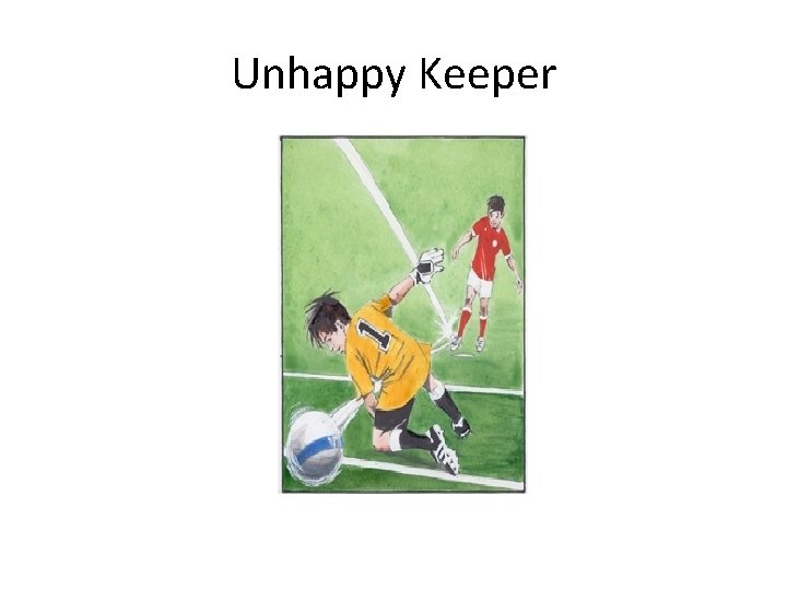Unhappy Keeper 