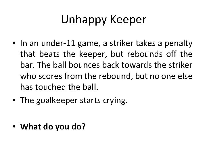 Unhappy Keeper • In an under-11 game, a striker takes a penalty that beats