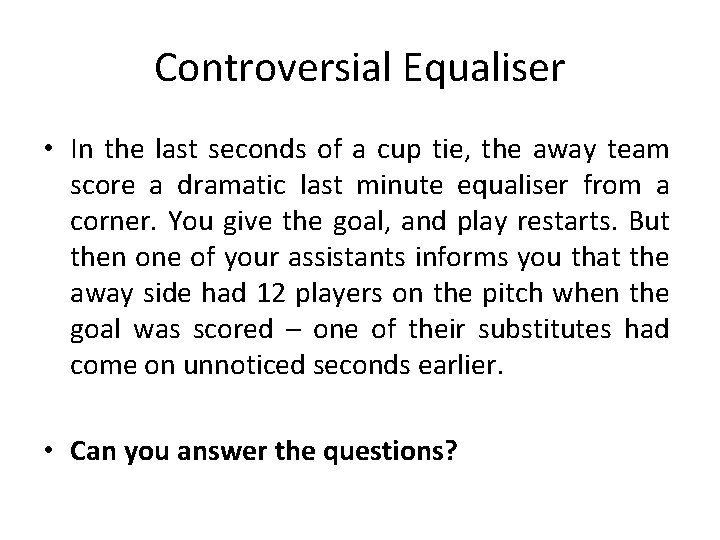 Controversial Equaliser • In the last seconds of a cup tie, the away team