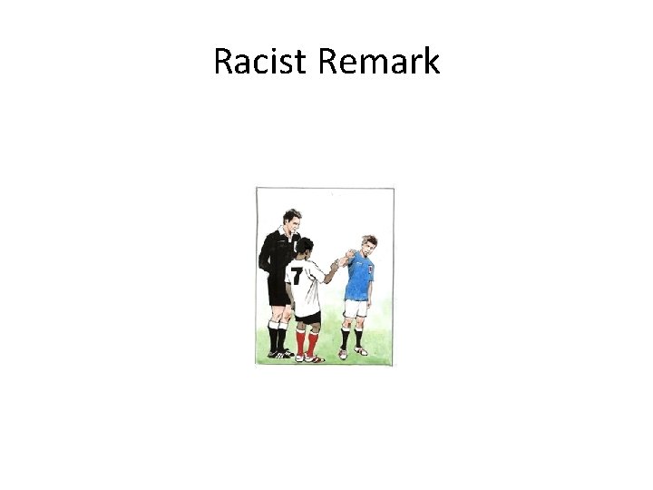 Racist Remark 