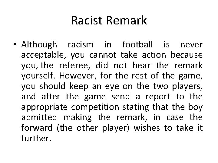 Racist Remark • Although racism in football is never acceptable, you cannot take action