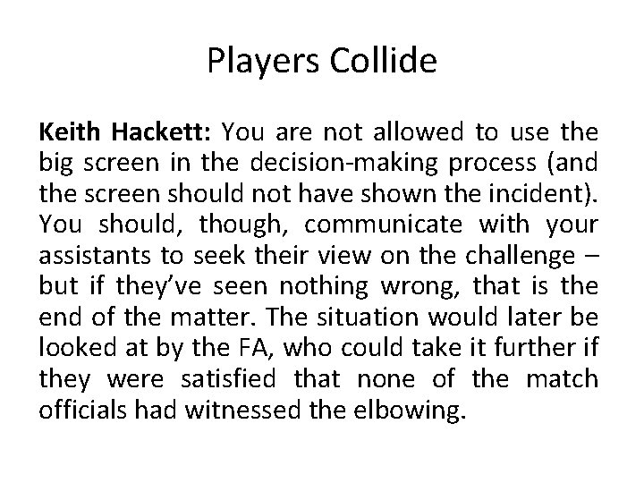 Players Collide Keith Hackett: You are not allowed to use the big screen in