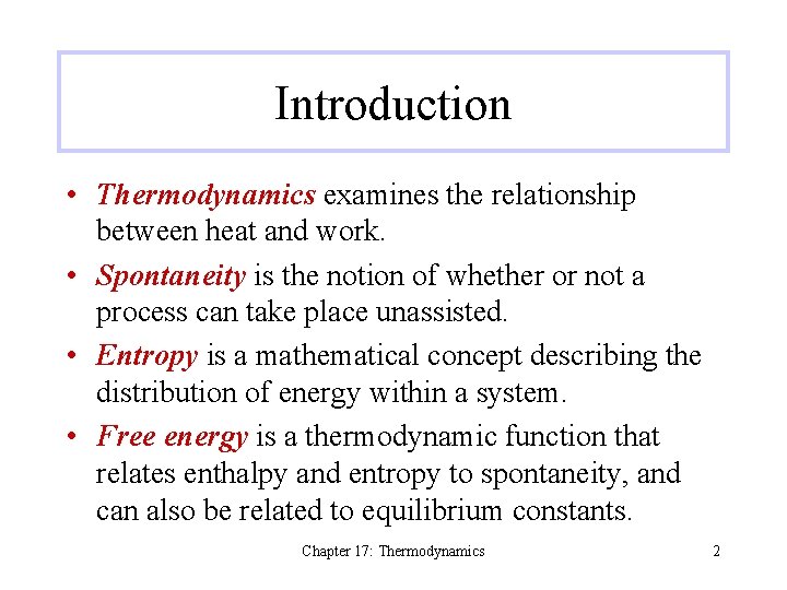 Introduction • Thermodynamics examines the relationship between heat and work. • Spontaneity is the