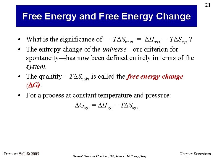 21 Free Energy and Free Energy Change • What is the significance of: –TΔSuniv