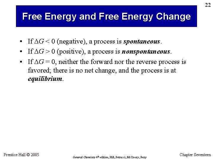 22 Free Energy and Free Energy Change • If DG < 0 (negative), a