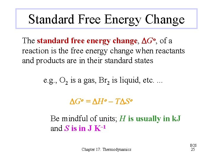 Standard Free Energy Change The standard free energy change, DGo, of a reaction is