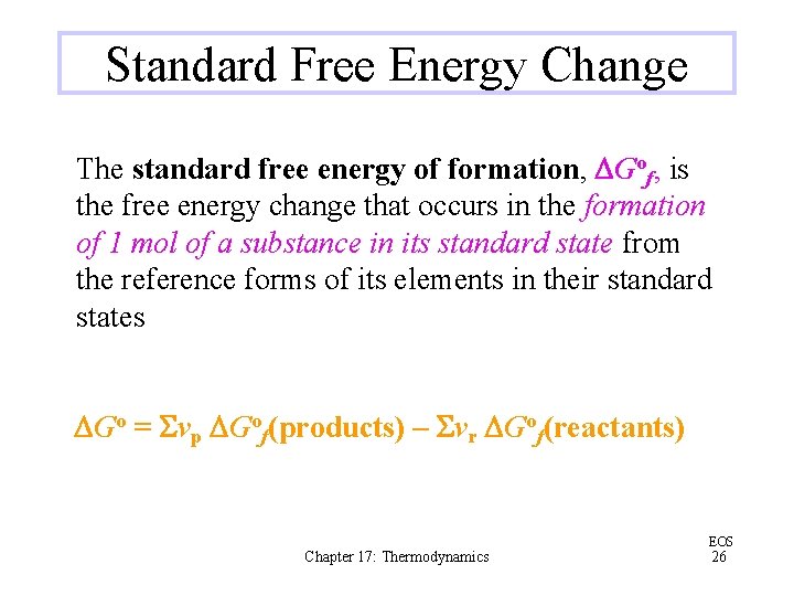 Standard Free Energy Change The standard free energy of formation, DGof, is the free