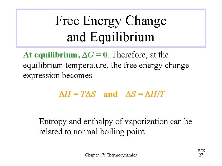 Free Energy Change and Equilibrium At equilibrium, DG = 0. Therefore, at the equilibrium