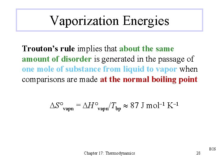 Vaporization Energies Trouton’s rule implies that about the same amount of disorder is generated