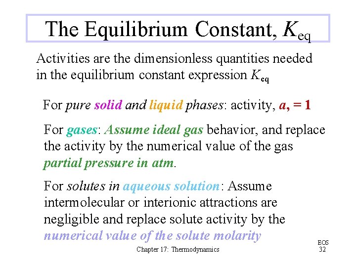 The Equilibrium Constant, Keq Activities are the dimensionless quantities needed in the equilibrium constant