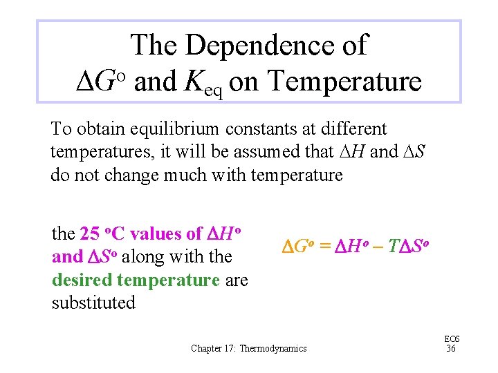 The Dependence of DGo and Keq on Temperature To obtain equilibrium constants at different