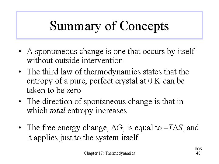 Summary of Concepts • A spontaneous change is one that occurs by itself without