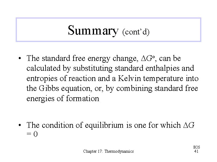 Summary (cont’d) • The standard free energy change, DGo, can be calculated by substituting