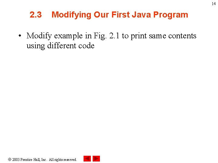 14 2. 3 Modifying Our First Java Program • Modify example in Fig. 2. 14 2. 3 Modifying Our First Java Program • Modify example in Fig. 2.